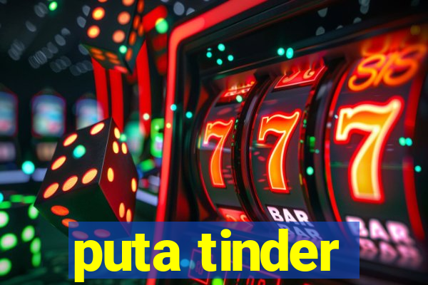 puta tinder