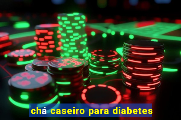 chá caseiro para diabetes