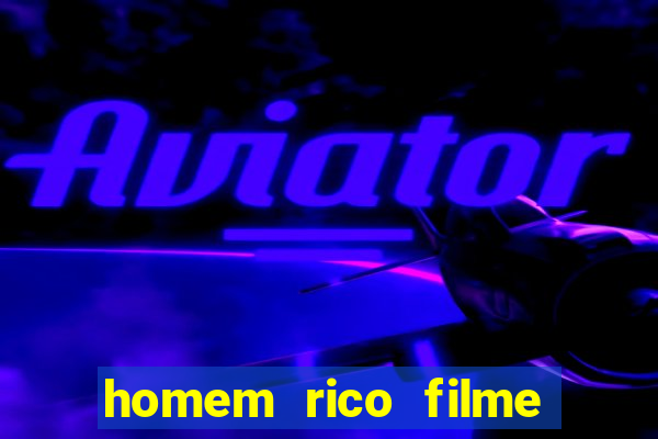 homem rico filme filme homem rico finge ser pobre para