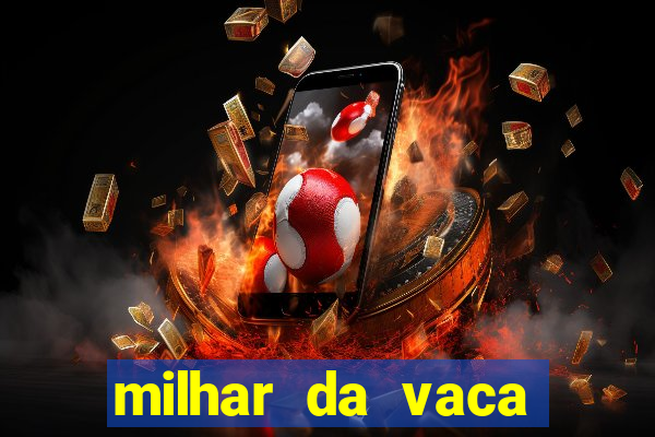 milhar da vaca mais atrasada