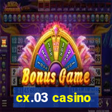 cx.03 casino