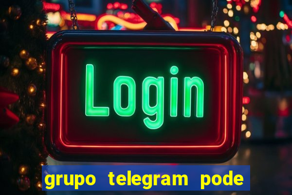 grupo telegram pode tudo 18