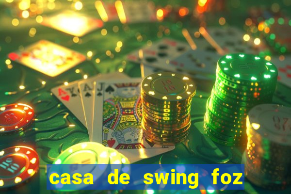 casa de swing foz do iguaçu