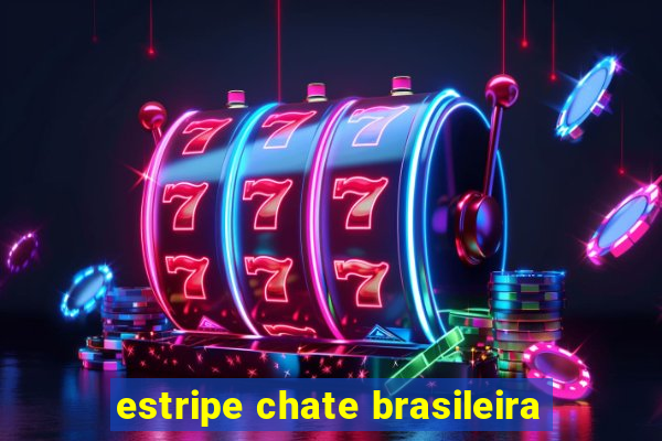 estripe chate brasileira