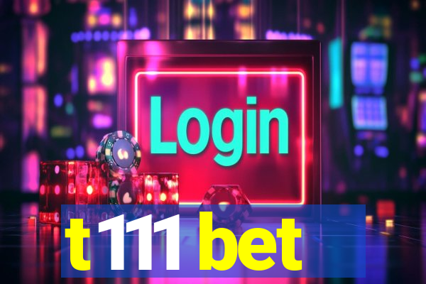 t111 bet