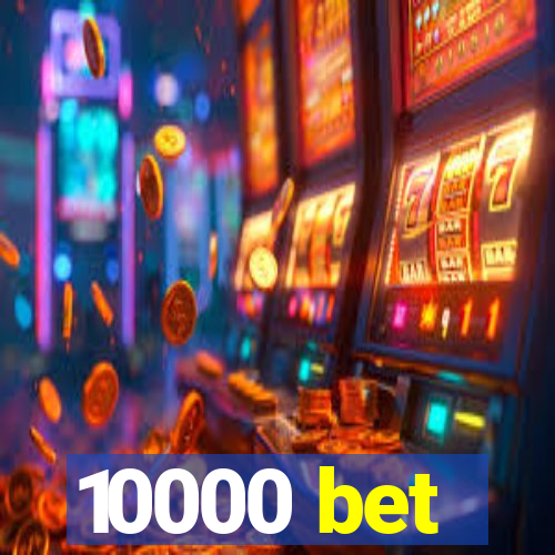 10000 bet