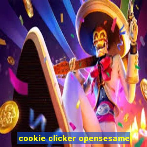 cookie clicker opensesame