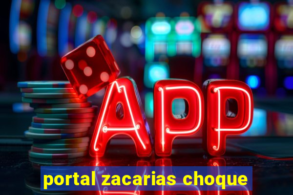 portal zacarias choque