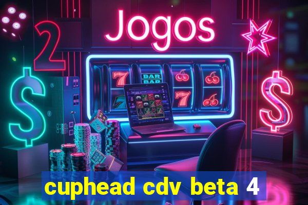 cuphead cdv beta 4