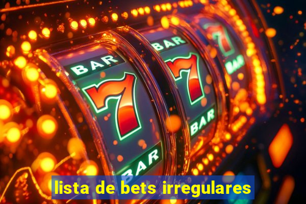 lista de bets irregulares