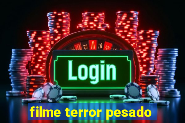 filme terror pesado