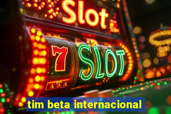 tim beta internacional