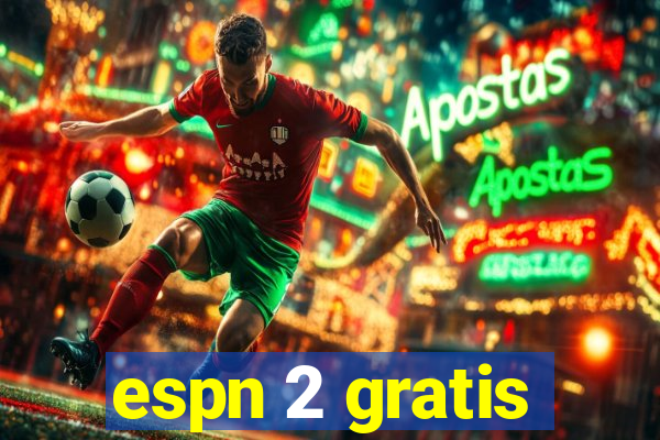 espn 2 gratis