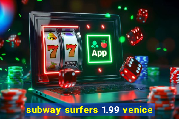 subway surfers 1.99 venice