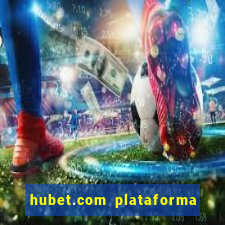 hubet.com plataforma de jogos