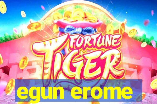 egun erome