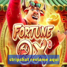 stripchat reclame aqui