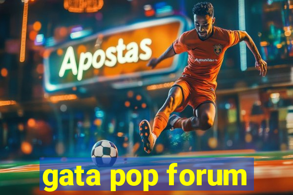 gata pop forum