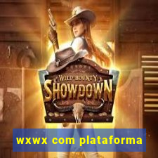 wxwx com plataforma