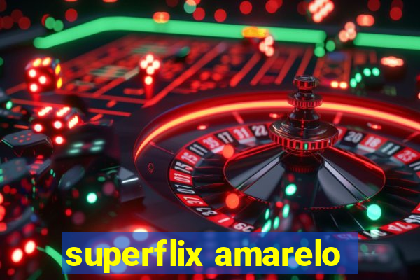 superflix amarelo