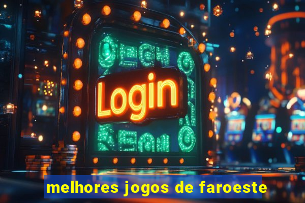 melhores jogos de faroeste