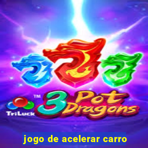 jogo de acelerar carro