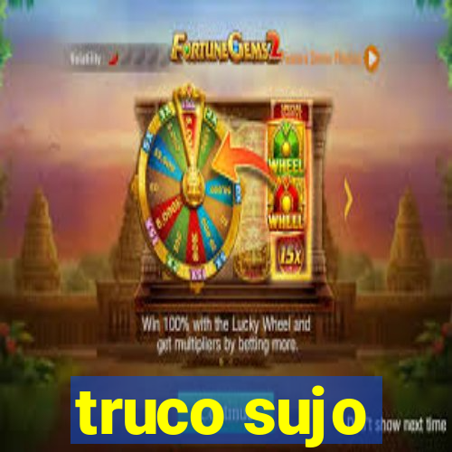 truco sujo