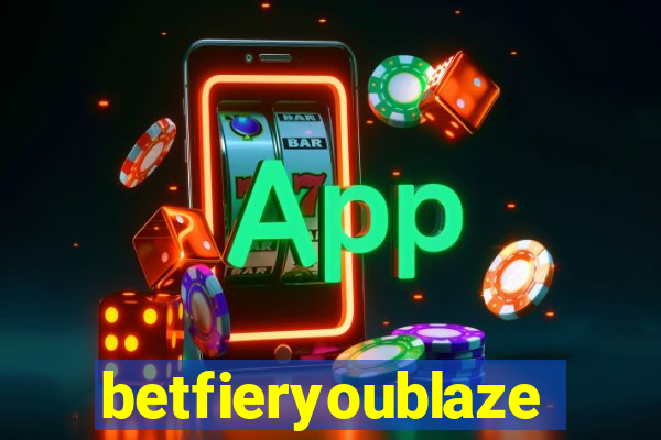 betfieryoublaze