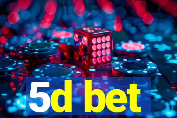 5d bet