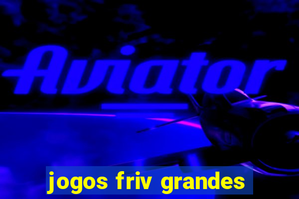 jogos friv grandes