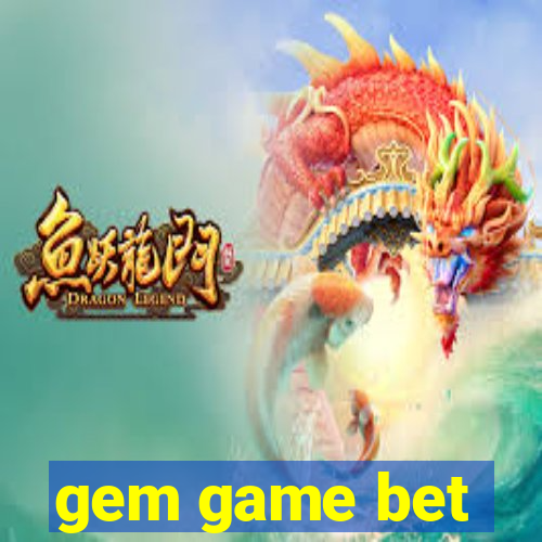 gem game bet