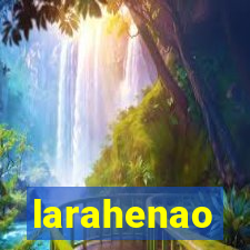 larahenao