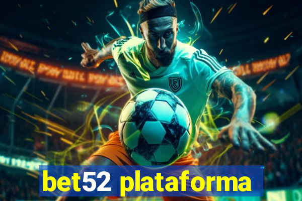 bet52 plataforma