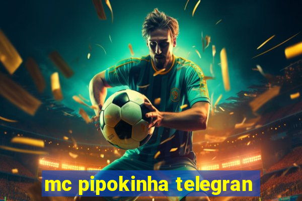 mc pipokinha telegran