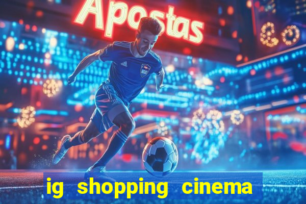 ig shopping cinema porto velho