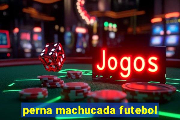 perna machucada futebol