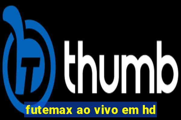 futemax ao vivo em hd