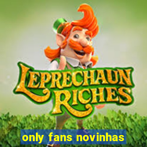 only fans novinhas