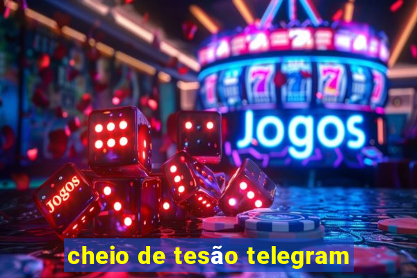 cheio de tesão telegram