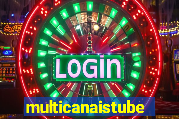 multicanaistube