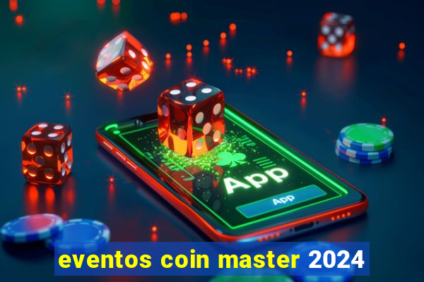 eventos coin master 2024