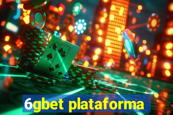 6gbet plataforma