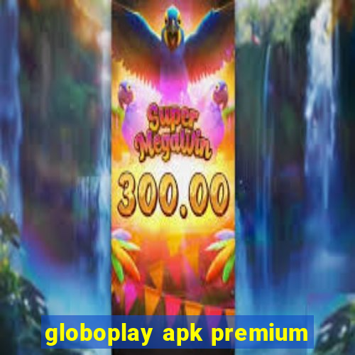 globoplay apk premium