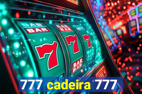 777 cadeira 777