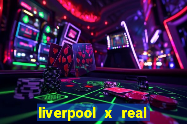 liverpool x real madrid futemax