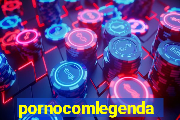 pornocomlegenda