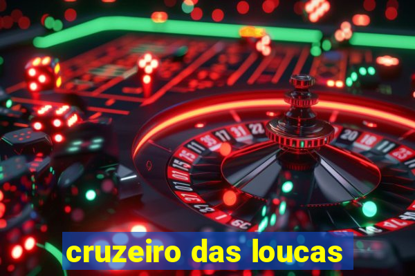 cruzeiro das loucas