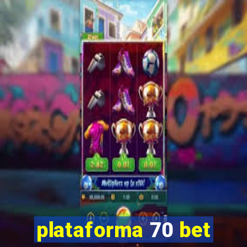 plataforma 70 bet