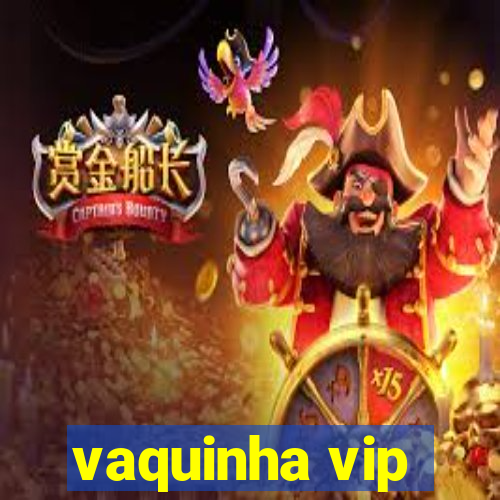 vaquinha vip