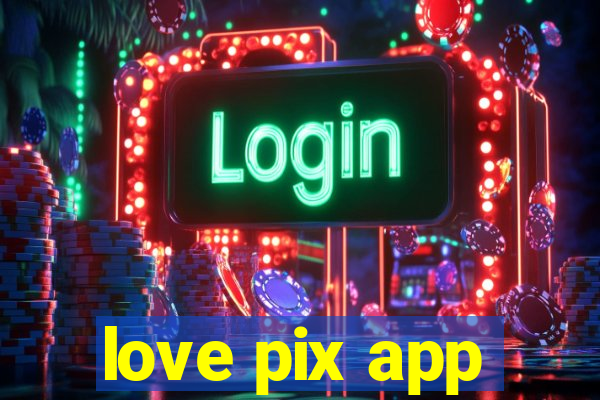 love pix app